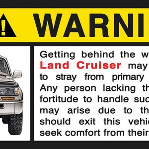 Land Cruiser Warning Label / Sticker - (SPECIAL - Buy 1 / Get 1 FREE!!!)