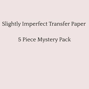 May include: The image displays the text "Slightly Imperfect Transfer Paper" and "5 Piece Mystery Pack" in a plain font. The background is a solid, pale pink, creating a simple and clear visual. The text is in black.