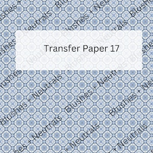 May include: A sheet of transfer paper with a repeating blue and white tile pattern. The pattern features floral and geometric shapes. The text "Transfer Paper 17" is displayed in a white rectangle in the center of the sheet.
