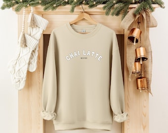Chai Latte Sweatshirt, Chai Tea Latte, Chai Latte Crewneck, Chai Tea Sweatshirt, Gift for Her, Tea Gift, Chai Holiday Gift, Chai Latte Gift
