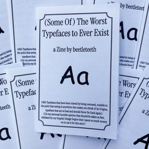 Some Of The Worst Typefaces to Ever Exist - Mini 3.75x4.25 in 8pg Zine | Graphic Design Font Humor Funny Gift for Artist or Designer Art