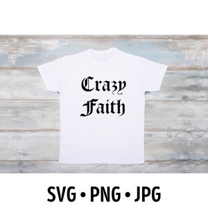 Crazy Faith | SVG PNG JPG | Christian svg | Bibelvers | Druckbare | T-Shirt | Tasse | Christliche Wandkunst | Schrift | Bibel | Glauben