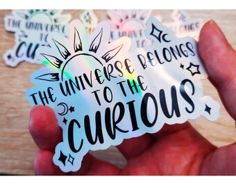 The Universe Belongs to the Curious holographic sticker