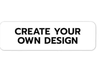 Może przedstawiać: Biała prostokątna naklejka z czarnym tekstem, który brzmi "CREATE YOUR OWN DESIGN".