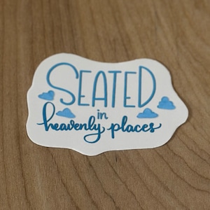 Seated in Heavenly Places | Inspirational Saying Sticker | Durable Vinyl Plastic | Glossy Finish | Handmade