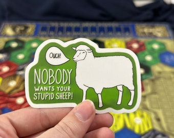 Nobody Wants Your Stupid Sheep! | Funny Catan Board Game Sticker | Durable Vinyl Plastic | Glossy Finish | Handmade