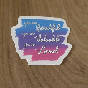 Je bent mooi, waardevol en geliefd | Inspirerende spreuksticker | Duurzaam vinyl kunststof | Glanzende afwerking | Handgemaakt
