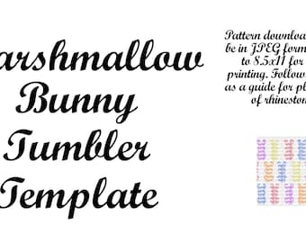 May include: A printable template for a marshmallow bunny tumbler. The template is in black text on a white background. The template includes the words "Marshmallow Bunny Tumbler Template". The template is sized to 8.5x11 inches for easy printing. The template can be used as a guide for placing rhinestones on a tumbler.