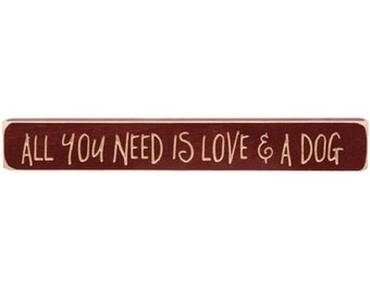 All you need is love and a dog engraved block sign 12''