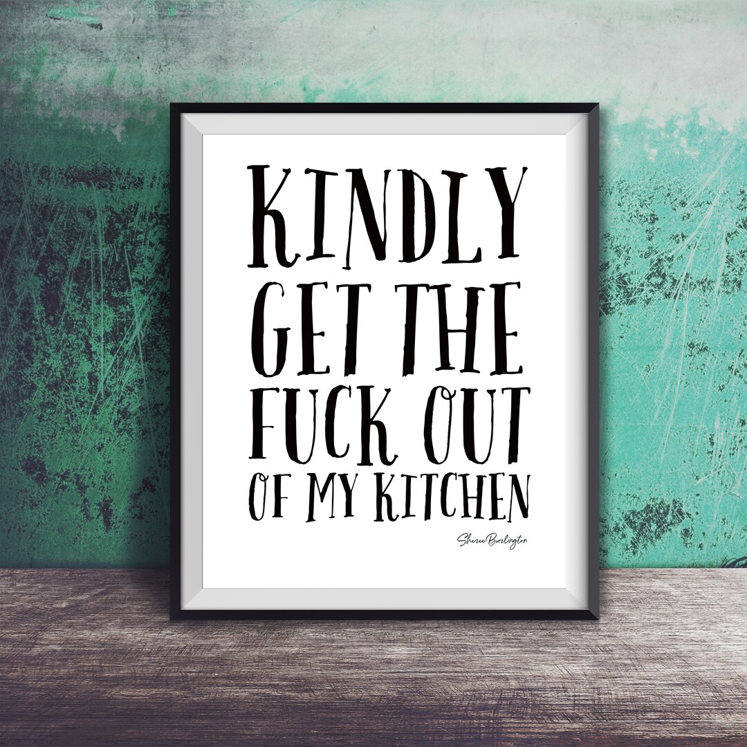 Printable GTFO Kitchen Quote Art Funny Kitchen Sign Kitchen Quotes Wall