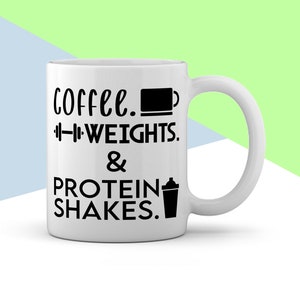 Gym Mug "Coffee Weights and Protein Shakes", Gym Lovers Mug, Fitness Freak Mug, Funny Gift Mug for Tea and Coffee