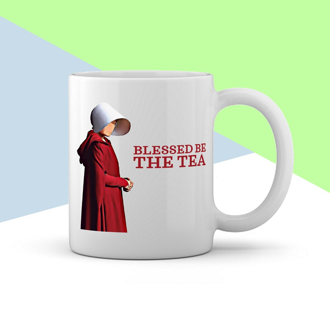 The Handmaid's Tale Mug blessed Be the Tea Etsy