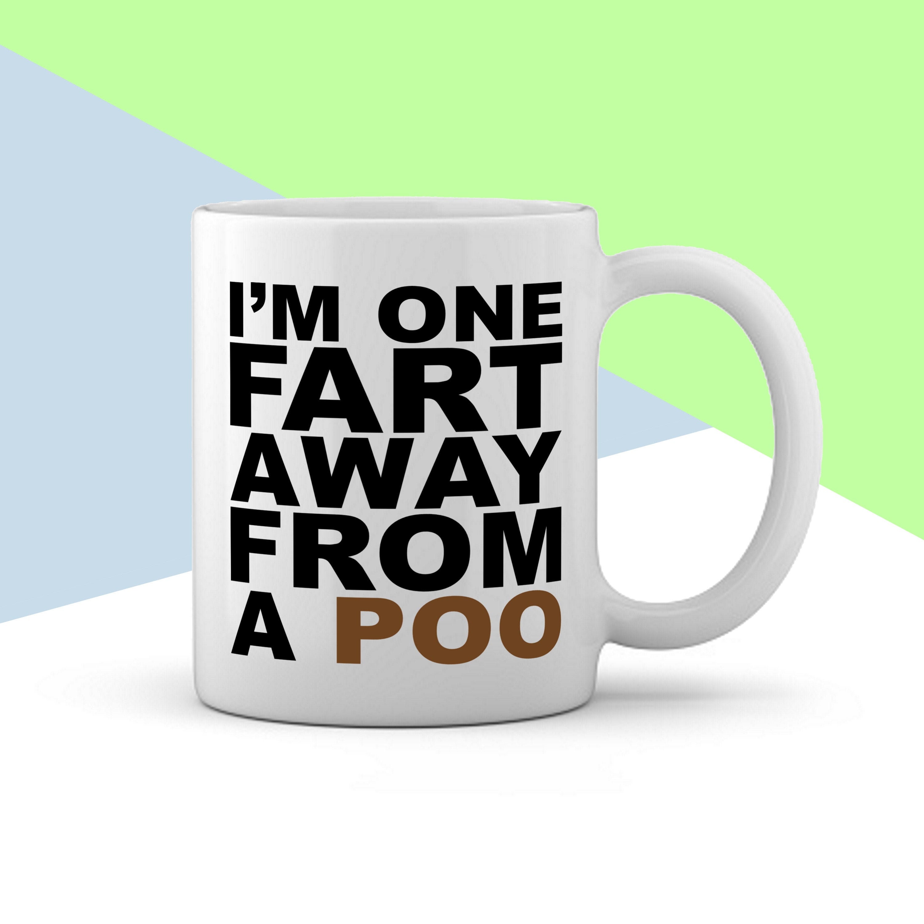 I'm One Fart Away From A Poo Mug Funny Mug Fathers Day - Etsy UK