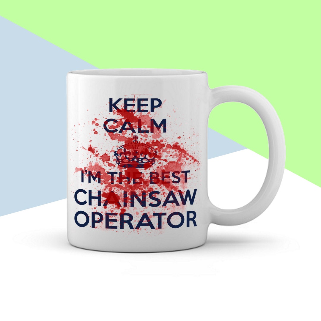 Funny Tree Surgeon Mug keep Calm I'm the Best Etsy UK