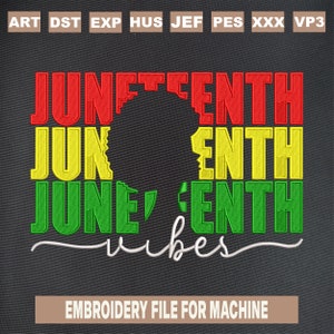 Juneteenth vibes embroidery designs, juneteenth embroidery pattern, 1865 juneteenth embroidery files trendy, black history, 4 sizes