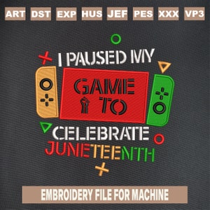Celebrate juneteenth gamer embroidery designs, juneteenth embroidery pattern, black history embroidery files trendy, 4 sizes