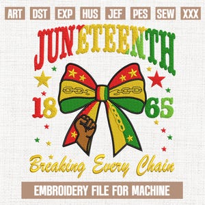 Juneteenth Breaking Every Chain embroidery designs, Pan African Bow embroidery pattern, juneteenth embroidery files,  5x7,4x4