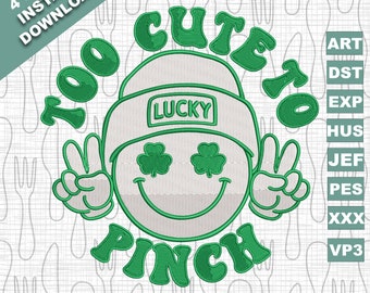 Embroidery Too Cute To Pinch , Smiley St Patrick Day Embroidery Designs, Embroidery Lucky Shamrock, 4 Sizes, Instant Download