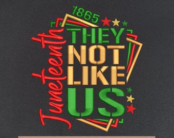 They Not Like Us embroidery designs, Juneteenth Black History Month embroidery pattern, Black Lives Matter embroidery files, 5x7, 4x4