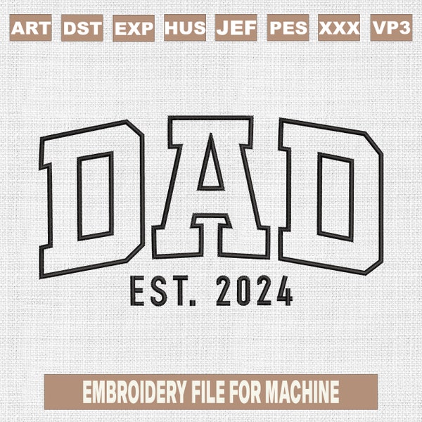 Dad est 2024 applique embroidery designs, father's day embroidery pattern, dad embroidery files trendy, dad 2024 machine embroidery files