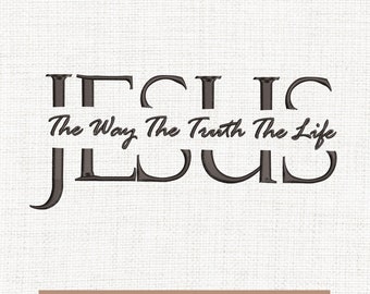 Jesus the way the truth the life embroidery designs, christian embroidery pattern, god jesus embroidery files trendy, faith, 4 sizes