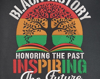 Black History Honoring The Past Inspiring The Future Teacher Embroidery Designs, Embroidery Black History Month , 4 Sizes, Instant Download