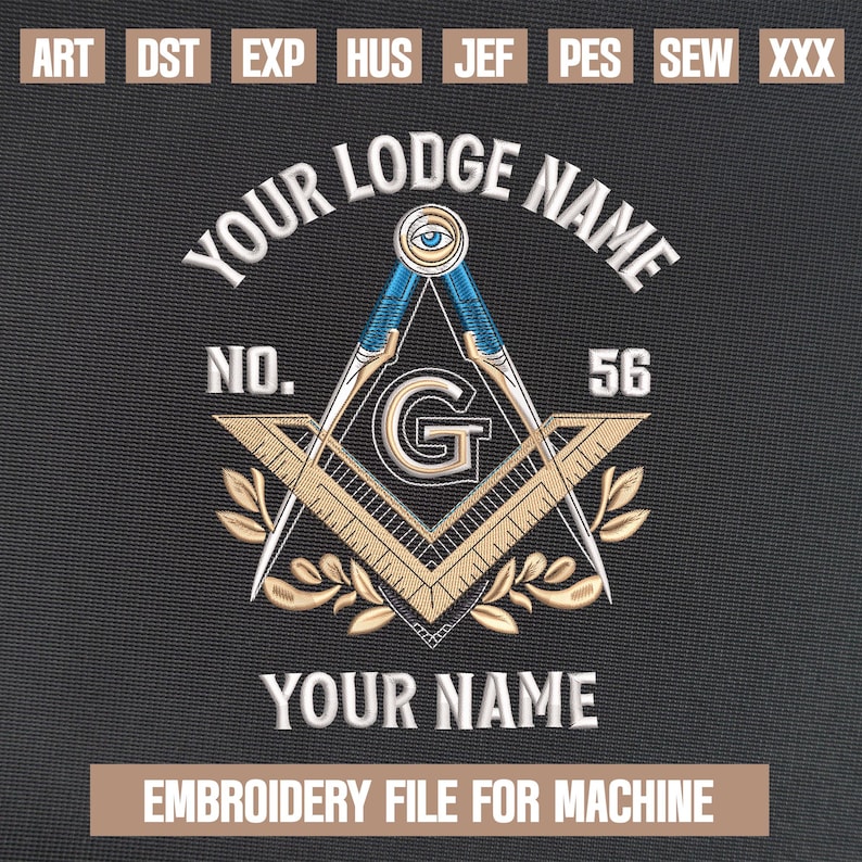 May include: Black embroidery design featuring Masonic symbols, including a square and compass, with the text "YOUR LODGE NAME" and "YOUR NAME". The design also includes the number "56" and the text "EMBROIDERY FILE FOR MACHINE".