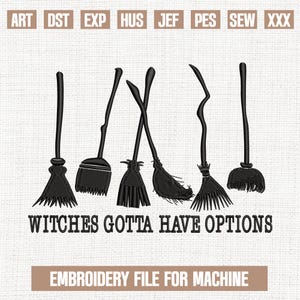 Witches Gotta Have Options embroidery designs, Witch Broom Halloween embroidery pattern, Spooky embroidery files, gifts for halloween,5x7