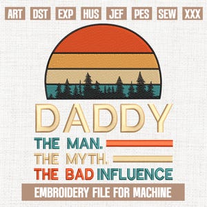 Daddy The Man The Myth embroidery designs, Funny Father’s Day embroidery pattern, Father&#39;s Day Gift for Cool Dads, 5x7, 4x4