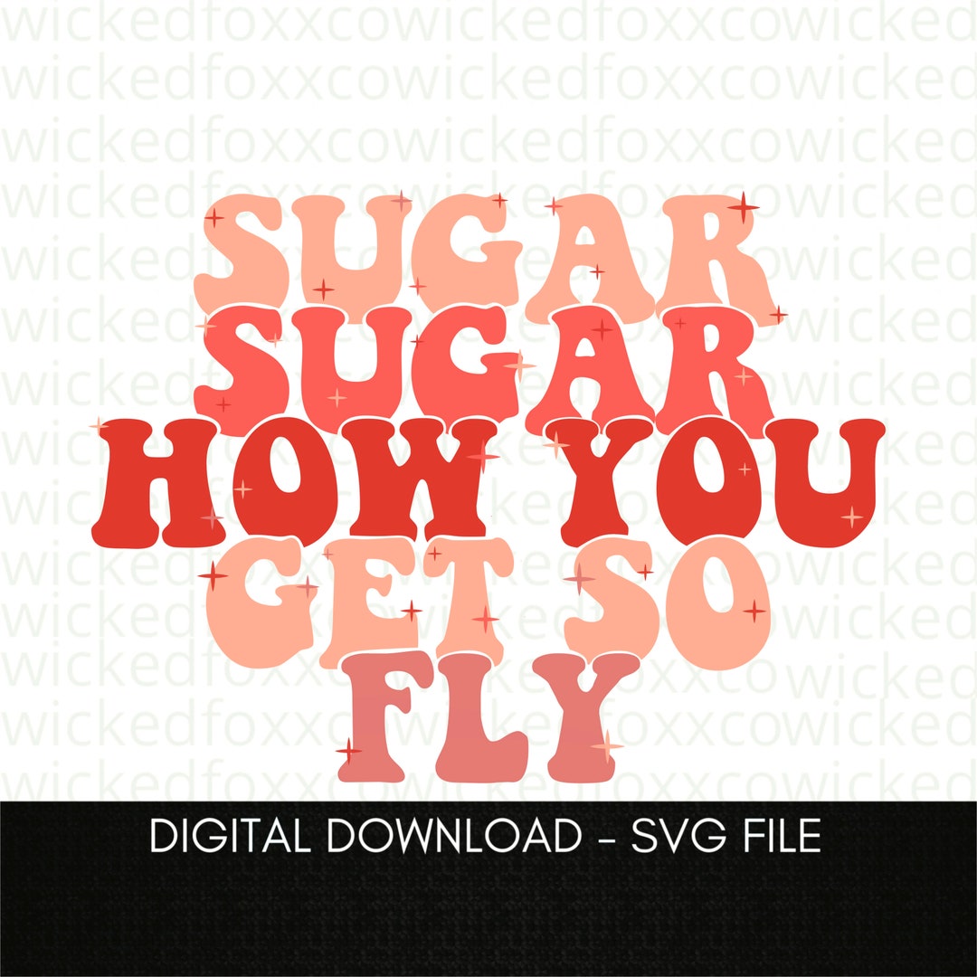 Sugar Sugar How You Get so Fly SVG, Retro Valentines Day SVG, Vday