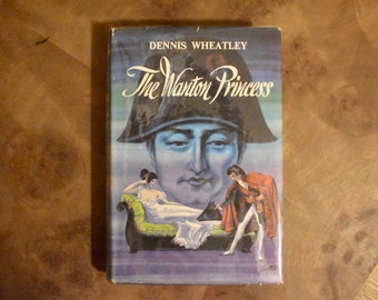 The Wanton Princess by Dennis Wheatley. 1966 Vintage Hardback Edition Published by The Book Club, London