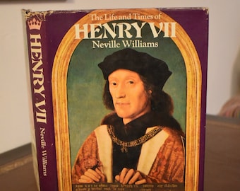 The Life and Times of Henry VII by Neville Williams, General Editor: Antonia Fraser. Published 1973 Book Club Assoc. Hardback/Dust Jacket