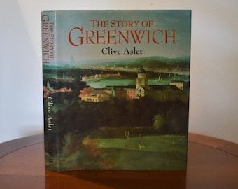 Het verhaal van Greenwich door Clive Aslet, EERSTE EDITIE. Uitgegeven in 1999 door Fourth Estate Limited. Boek met harde kaft en stofomslag