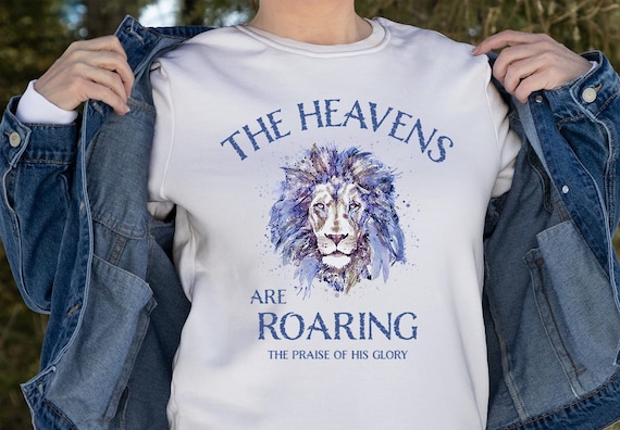 The Heavens are Roaring The Praise of his Glory Hoodie The Heavens are Roaring The Praise of his Glory Hoodie