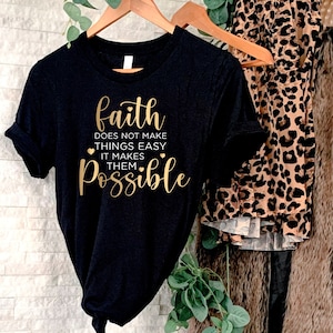 Faith Makes Things Possible | Christian T Shirt | Unisex T Shirt | Faith T Shirt | Gift for Christian