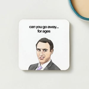 Stath Lets Flats Quote Coaster, Funny Coaster, British Comedy Gift, Original Illustration, Desk Accessory, Can You Go Away For Ages
