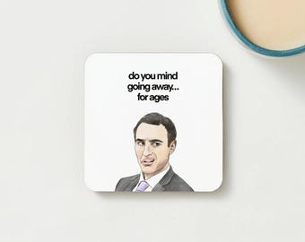 Stath Lets Flats Quote Coaster, Funny Coaster, British Comedy Gift, Original Illustration, Desk Accessory, Go Away For Ages