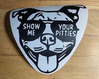 Show Me Your Pitties - Vinyl Sticker/Decal