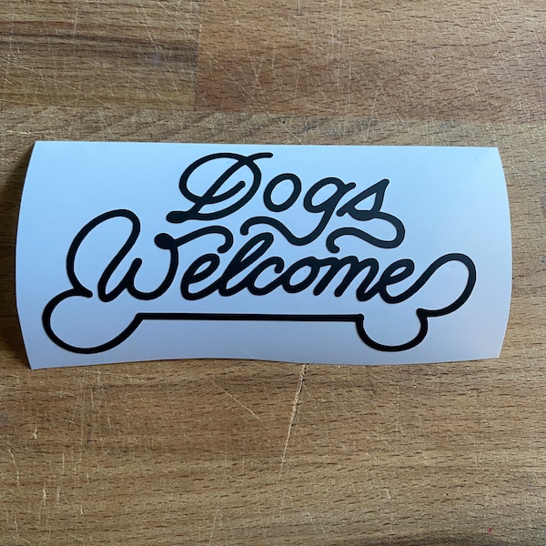 Dogs Welcome - Vinyl Sticker/Decal