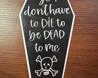 Dead to Me Coffin - Vinyl Sticker/Decal