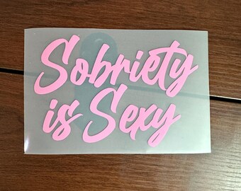 Sobriety is Sexy - Vinyl Sticker