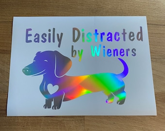 Easily distracted by Wieners - Vinyl Sticker/Decal