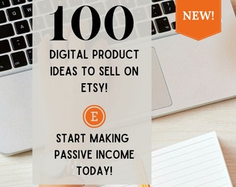 Ultimate Digital Product Ideas Guide 100 digital product ideas to sell on Etsy Earn passive income A PDF list full of ideas