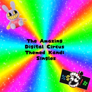 The Amazing digital Circus themed kandi singles :D