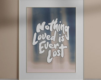 Nada amado se pierde nunca Descarga digital cita arte impresión / arte de la pared cita de amor inspiradora decoración del hogar cartel pared decoración dormitorio arte