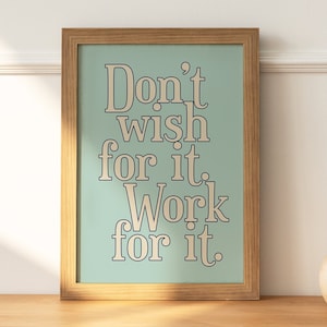 Don&#39;t wish for it Work for it Digital Download quote art print/ wall art poster inspirerende quote motiverende quote kantoor klaslokaal kunst