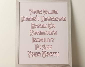 Su valor no disminuye en función de la incapacidad de alguien para ver su valor Descarga digital cotización impresión de arte / cita de amor propio cartel arte de pared