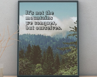 It's not the mountains we conquer but ourselves quote art/ wall art inspirational quote home decor motivational quote poster office art