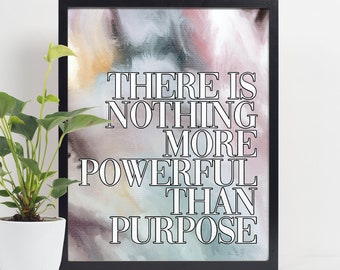 There is nothing more powerful than purpose quote art/ wall art inspirational quote home decor motivational quote poster office decor