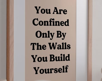 Estás confinado solo por las paredes que construyes tú mismo. Descarga digital. Impresión de arte de cita. Póster inspirador de cita motivacional de arte de pared.